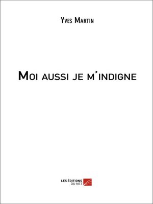 cover image of Moi aussi je m'indigne